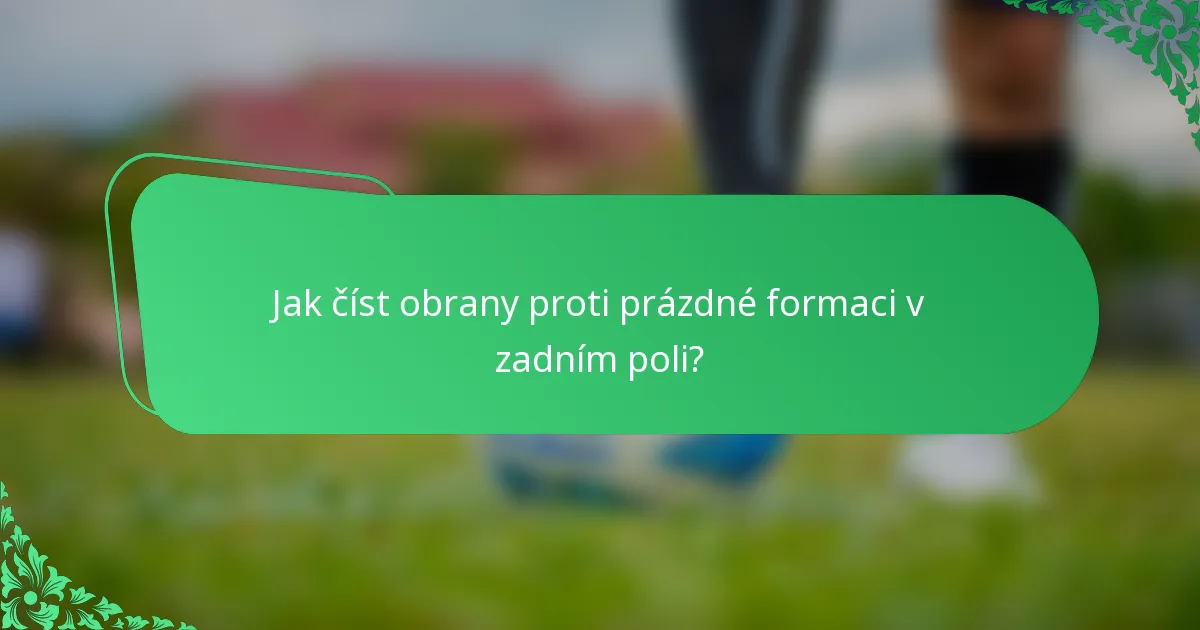 Jak číst obrany proti prázdné formaci v zadním poli?
