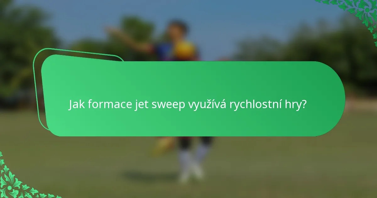 Jak formace jet sweep využívá rychlostní hry?