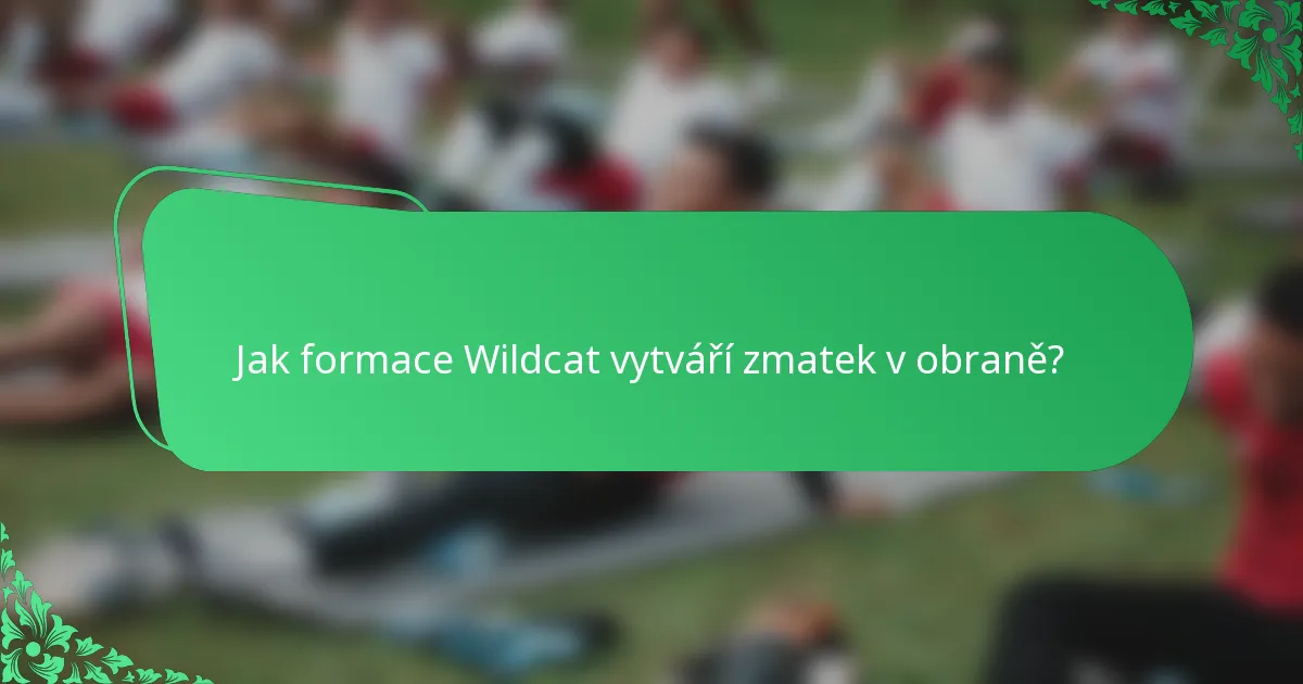 Jak formace Wildcat vytváří zmatek v obraně?