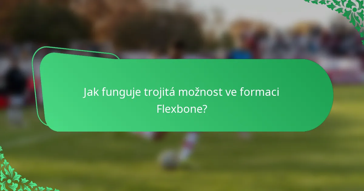 Jak funguje trojitá možnost ve formaci Flexbone?