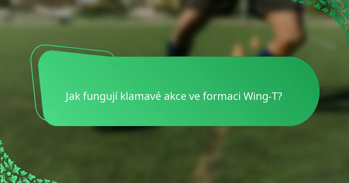 Jak fungují klamavé akce ve formaci Wing-T?