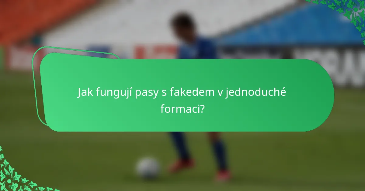 Jak fungují pasy s fakedem v jednoduché formaci?