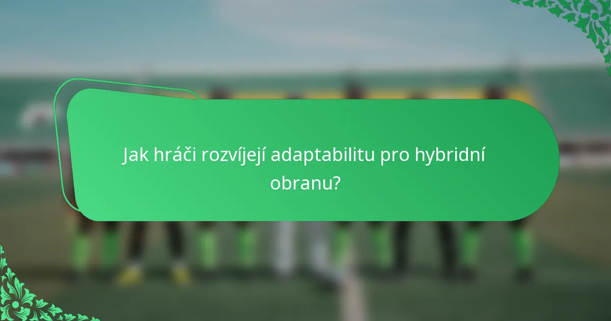 Jak hráči rozvíjejí adaptabilitu pro hybridní obranu?