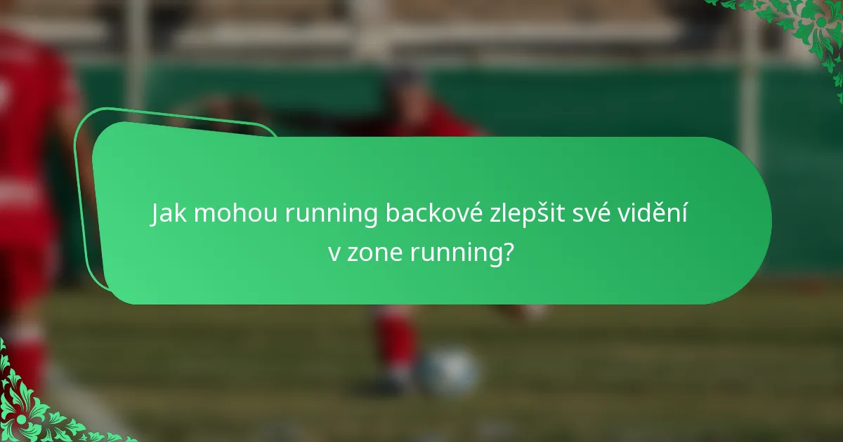 Jak mohou running backové zlepšit své vidění v zone running?