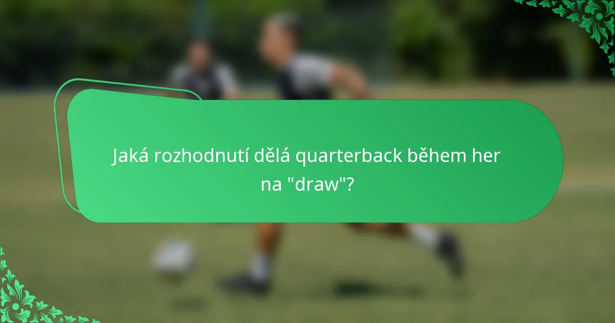 Jaká rozhodnutí dělá quarterback během her na 