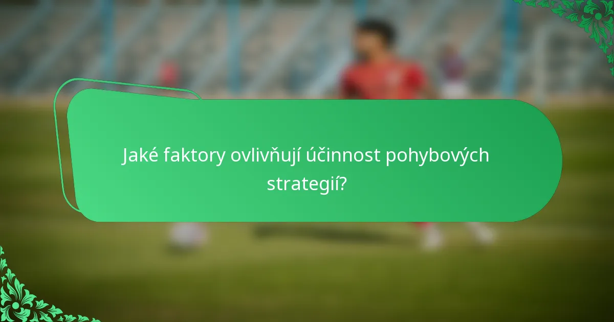 Jaké faktory ovlivňují účinnost pohybových strategií?