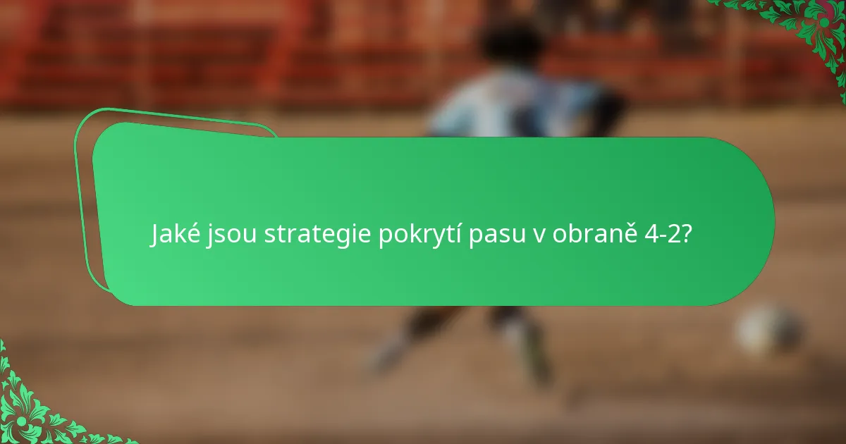 Jaké jsou strategie pokrytí pasu v obraně 4-2?
