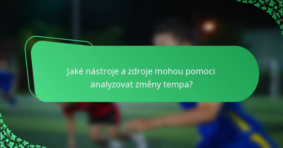 Jaké nástroje a zdroje mohou pomoci analyzovat změny tempa?