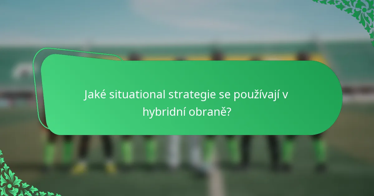 Jaké situational strategie se používají v hybridní obraně?