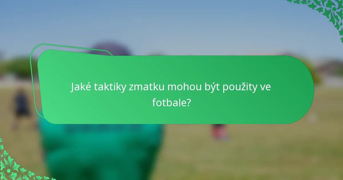 Jaké taktiky zmatku mohou být použity ve fotbale?