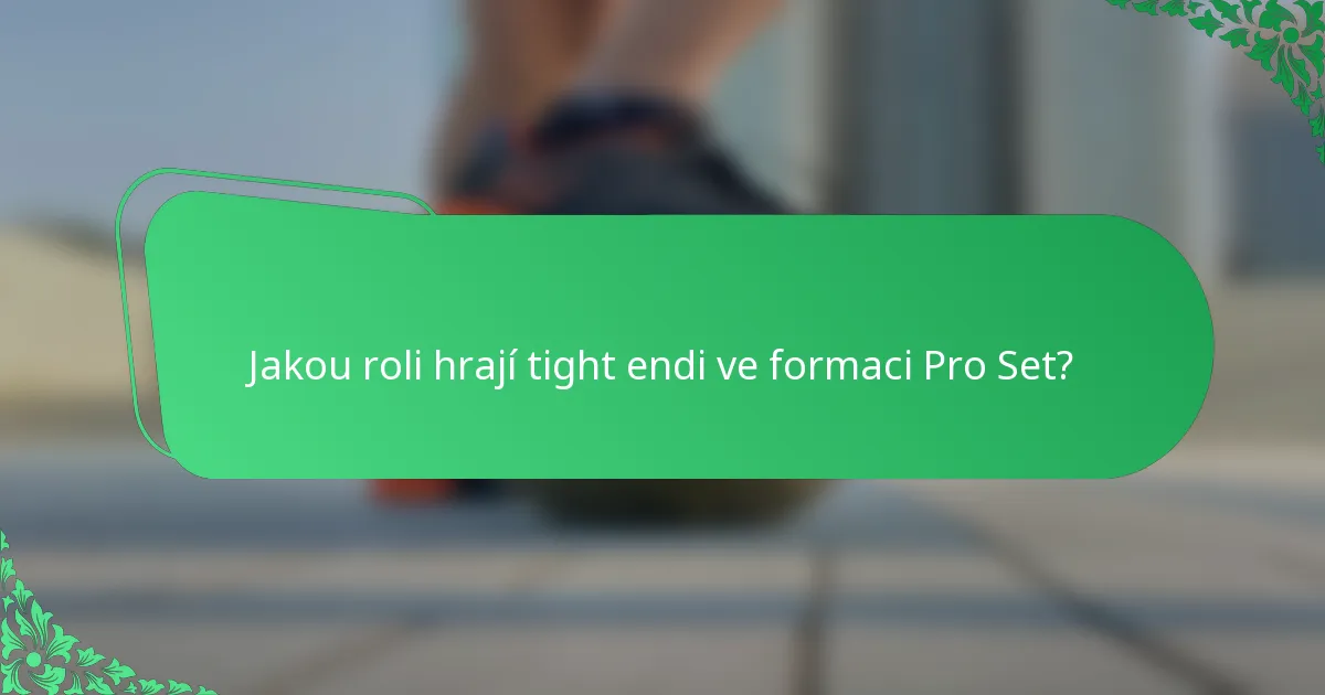 Jakou roli hrají tight endi ve formaci Pro Set?
